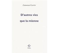 D'autres vies que la mienne Emmanuel Carrère (Auteur)