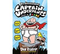 Dav Pilkey Die Abenteuer des Captain Underpants Band 1: Jetzt in Farbe (Relié)