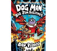 Dav Pilkey Dog Man 14: Big Jim Believes (Relié) Dog Man