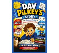 Dav Pilkey’s Story: From Classroom Doodles to Children's Literature Icon