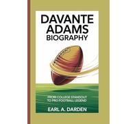 DAVANTE ADAMS BIOGRAPHY: From College Standout to Pro Football Legend
