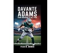 DAVANTE ADAMS: From Underdog to NFL Star