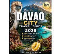 Davao City Travel Guide 2026: Explore Philippine Eagle Sanctuary, Mount Apo Adventures, Samal Island Beaches, Durian Delights and Cultural Heritage