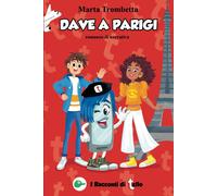 Dave A Parigi: Il Valore Dell'amicizia: Una Favola Per Bambini Sull'amicizia, Amore, Autostima, Coraggio E Fiducia In Sé Stessi: 4 (I Racconti Di Tello)