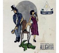Dave Ball Don't Forget Your Alligator (CD) Album