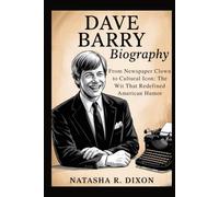 dave barry biography: From Newspaper Clown to Cultural Icon: The Wit That Redefined American Humor
