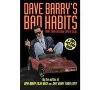 Dave Barry's Bad Habits a 100% Fact-Free Book Dave Barry (Auteur)