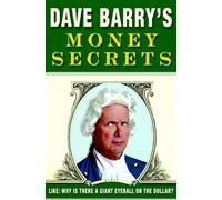 Dave Barry's Money Secrets: Why Is There a Giant Eyeball on the Dollar?