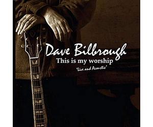 Dave Billbrough - This Is My Worship - Live and Acoustic - 14 New Original Songs