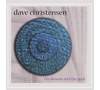 Dave Christensen - Bosom & The Pool