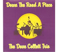 Dave Collett Trio - Down The Road a Piece [Import]