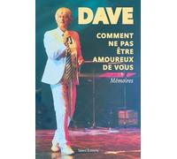 Dave, Comment ne pas être amoureux de vous: Mémoires