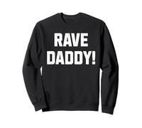 Dave Daddy ! Raving and Ravers Sweatshirt