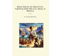 Dave Darrin at Vera Cruz: Fighting with the U.S. Navy in Mexico
