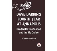 Dave Darrin's Fourth Year At Annapolis Headed For Graduation And The Big Cruise