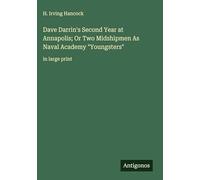 Dave Darrin's Second Year at Annapolis; Or Two Midshipmen As Naval Academy "Youngsters": in large print