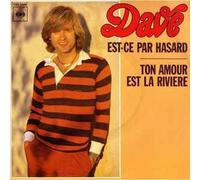 DAVE - Est-ce par hasard, Ton amour est la rivieve