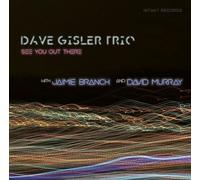 Dave Gisler Trio W. Jaimie Branch & David Murray - See You Out There [Cd]