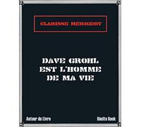 Dave Grohl est l'homme de ma vie - Clarisse Mérigeot - Autour Du Livre - broché - Récit