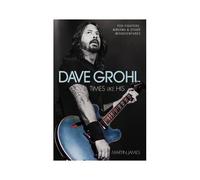 Dave Grohl - Times Like His: Foo Fighters, Nirvana & Other Misadventures