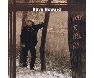 Dave Howard - I Tried to Tell You