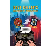 Dave Keller's Collection Of Short Stories