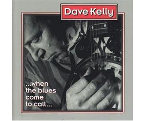 Dave Kelly - ..when the blues come to call (1994)