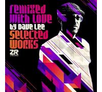 Dave Lee - Remixed With Love: Selected Works