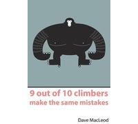 Dave MacLeod 9 Out of 10 Climbers Make the Same Mistakes (Poche)