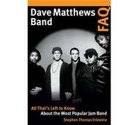 Dave Matthews Band FAQ by Stephen Thomas Erlewine Stephen Thomas Erlewine (Auteur)