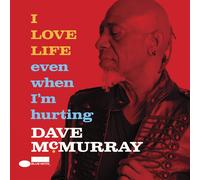Dave McMurray - I Love Life Even When I'm Hurting - CD - Prévente 14/11/2025