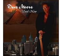 Dave Moore - Until Now