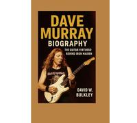 DAVE MURRAY BIOGRAPHY: The Guitar Virtuoso Behind Iron Maiden