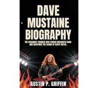 DAVE MUSTAINE BIOGRAPHY: The Visionary Founder Who Forged Megadeth and Redefined The Sound of Heavy Metal