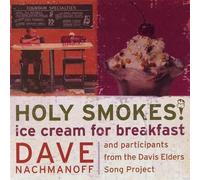 Dave Nachmanoff - Holy Smokes Ice Cream for Breakfast