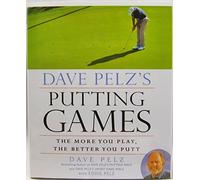 Dave Pelz's Putting Games: The More You Play, the Better You Putt