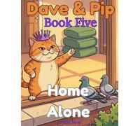 Dave & Pip: Home Alone: A Funny Cat Story and Colouring Book for Kids Ages 5-9