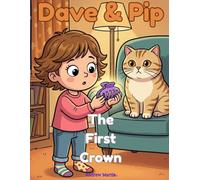 Dave & Pip: The First Crown - How It All Began: A Funny Cat Origin Story and Coloring Book for Kids Ages 5-9