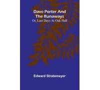 Dave Porter And The Runaways; Or, Last Days At Oak Hall