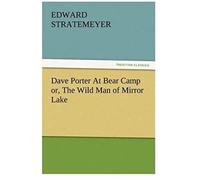 Dave Porter At Bear Camp Or, The Wild Man Of Mirror Lake