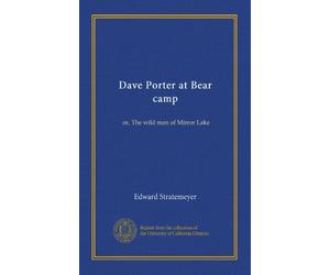 Dave Porter at Bear camp: or, The wild man of Mirror Lake