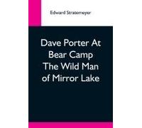 Dave Porter At Bear Camp The Wild Man Of Mirror Lake