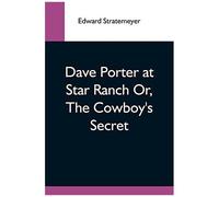 Dave Porter At Star Ranch Or, The Cowboy's Secret