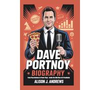 DAVE PORTNOY BIOGRAPHY: From Pizza Reviews To Power Plays - Inside The Wild Rise Of El Presidente