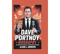 DAVE PORTNOY BIOGRAPHY: From Pizza Reviews To Power Plays - Inside The Wild Rise Of El Presidente
