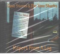 Dave Storrs & Tone Sharks - Report from a Log