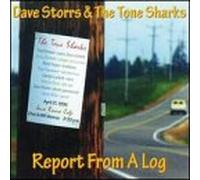 Dave Storrs & Tone Sharks - Report from a Log