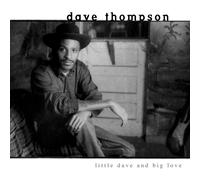 David Thompson - Little Dave and Big Love
