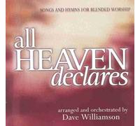 Dave Williamson - All Heaven Declares : Songs and Hymns for Blended Worship (UK Import)