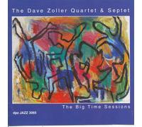 Dave Zoller Quartet & Septet - The Big Time Sessions (UK Import)